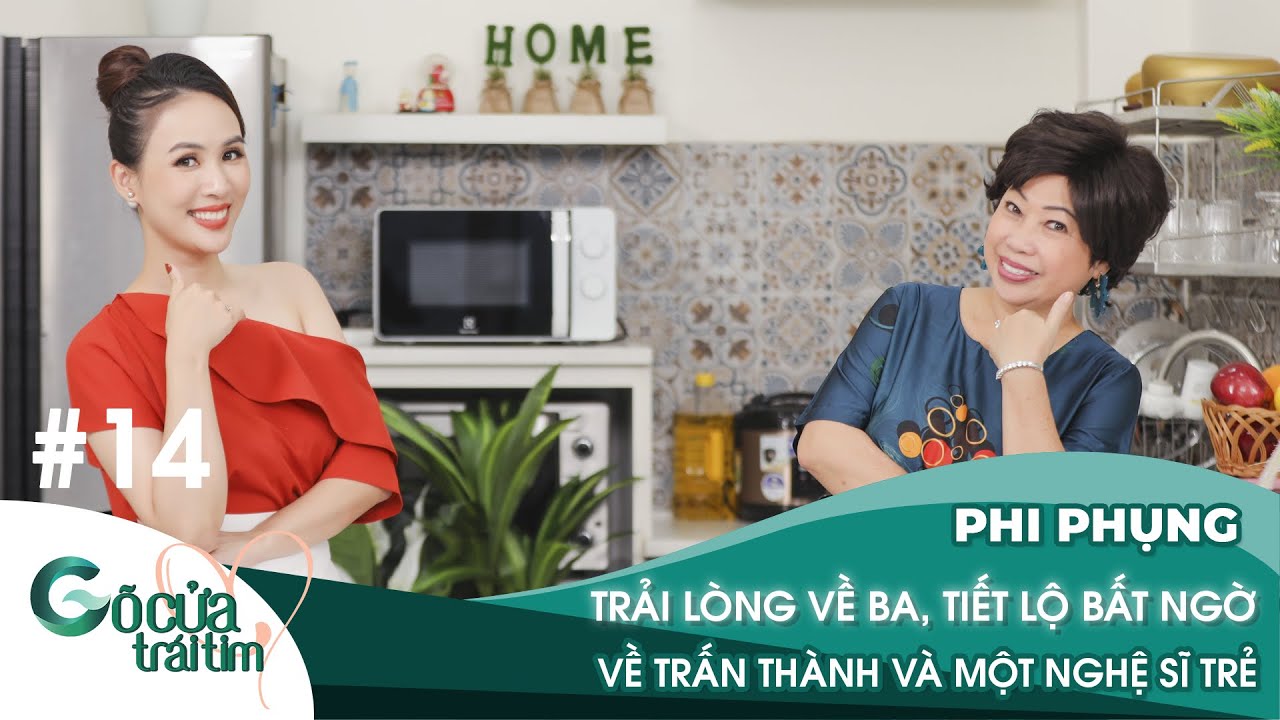 Phi Phụng trải l&ograve;ng về ba, tiết lộ g&acirc;y bất ngờ về Trấn Th&agrave;nh v&agrave; một nghệ sĩ trẻ | G&Otilde; CỬA TR&Aacute;I TIM