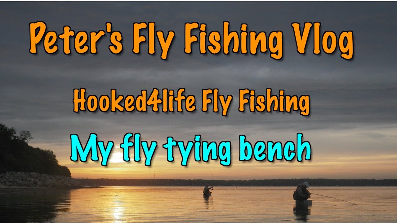 Peter's Fly Fishing Vlog: My Fly Tying Bench