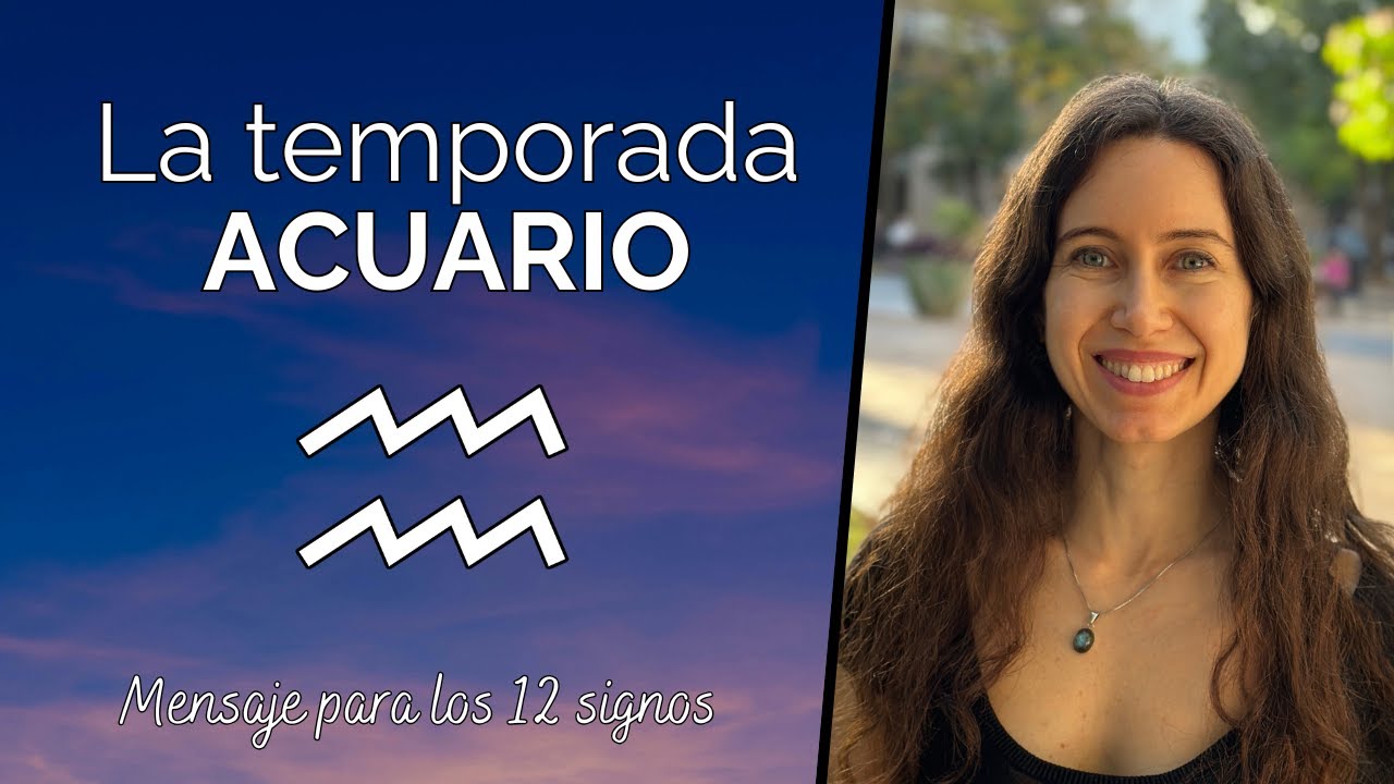 La temporada Acuario - Mensaje para los 12 signos
