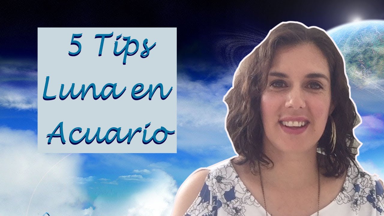 💫5 Tips de Luna en Acuario: Los futuristas!
