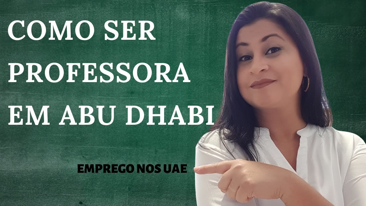 COMO TRABALHAR EM DUBAI OU ABU DHABI COMO PROFESSOR - Escola pública e privada
