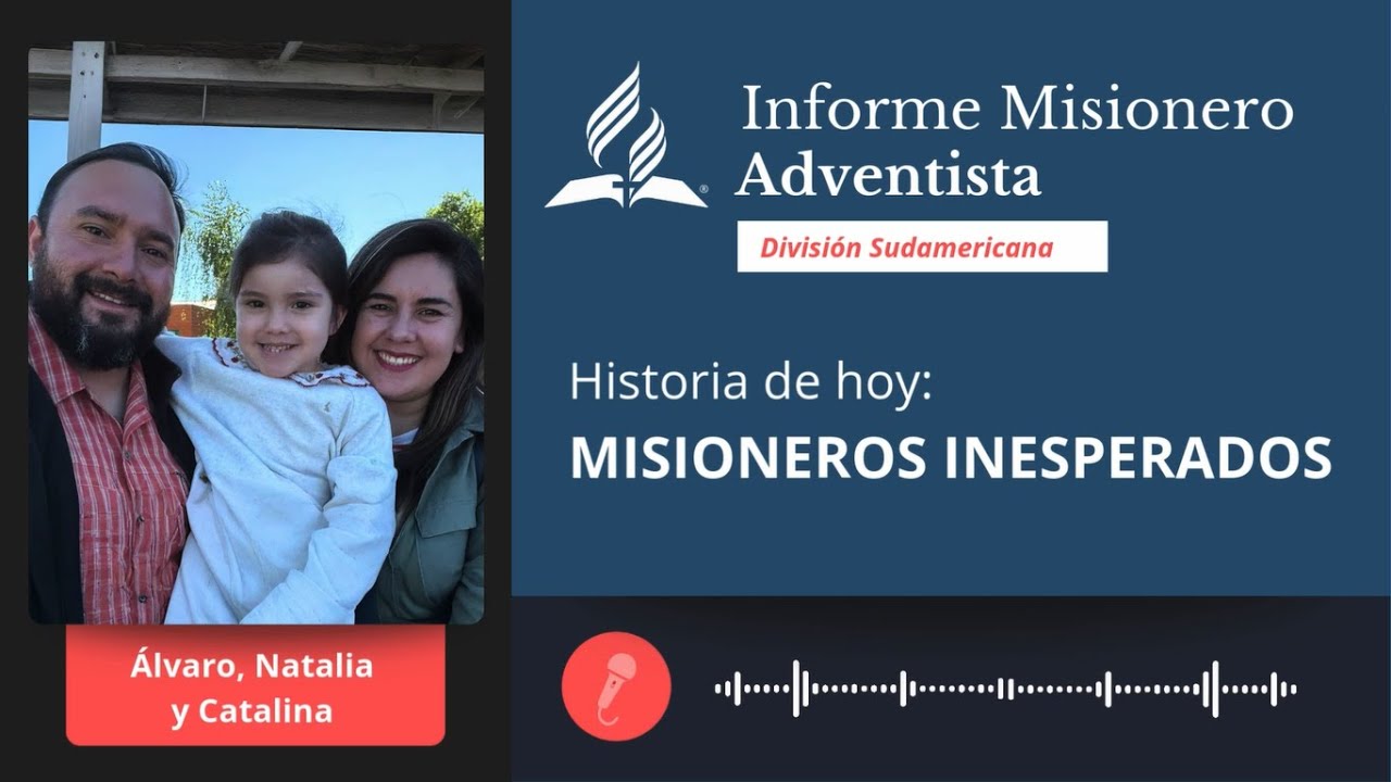 Informe Misionero Adventista | sábado 6 de diciembre | Misioneros inesperados