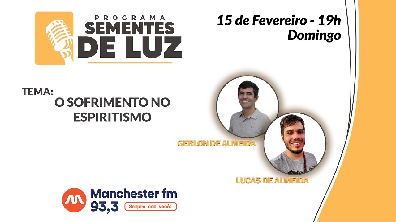 PROGRAMA SEMENTES DE LUZ  tema: O Sofrimento no Espiritismo