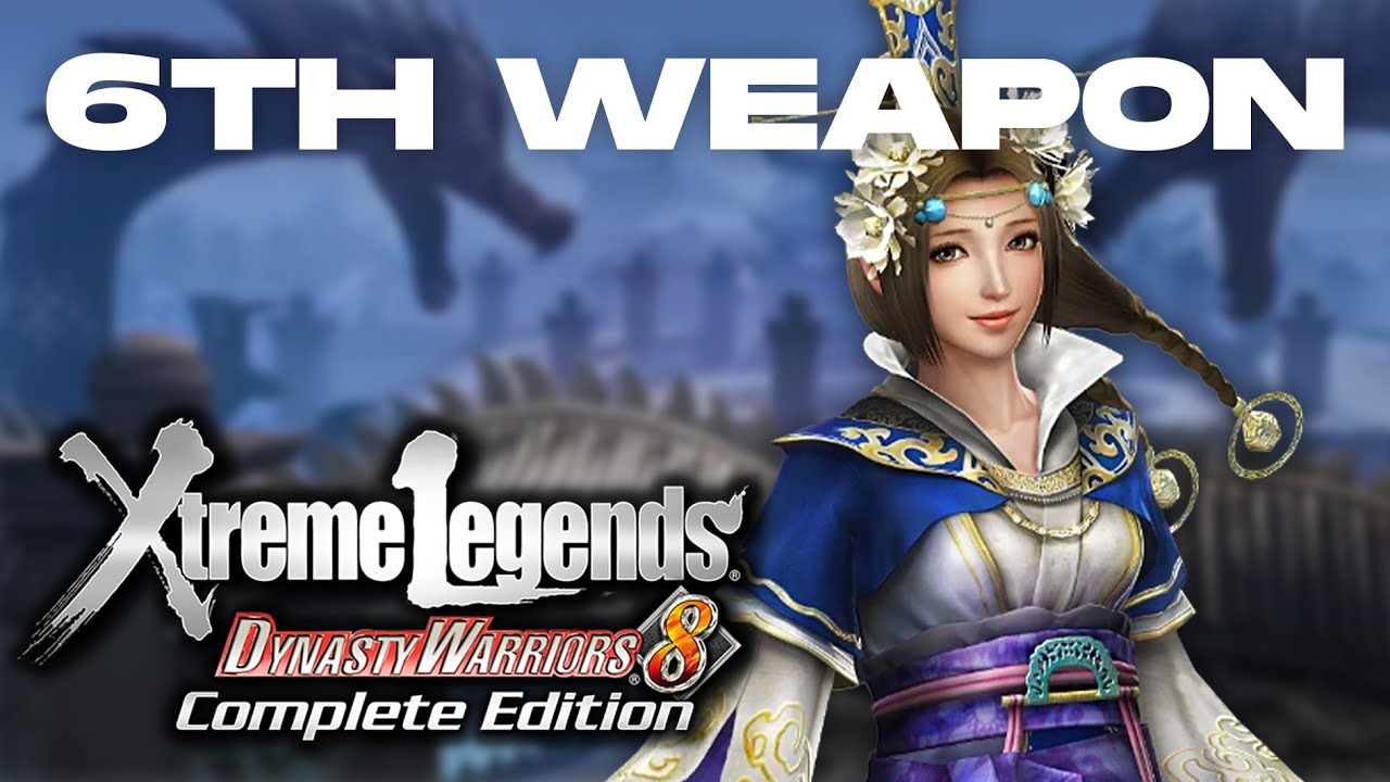 Dynasty Warriors 8 Xtreme Legends | Cai Wenji's 6th Weapon Guide
