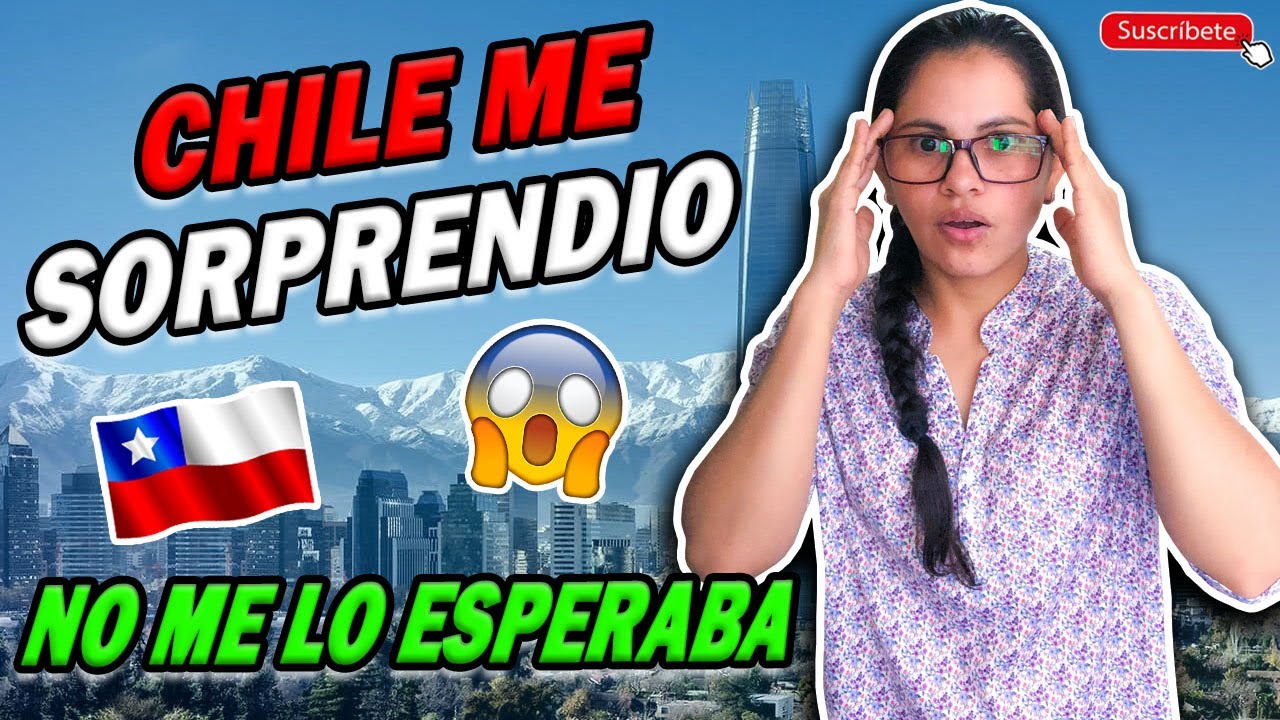 ¡LO QUE MAS ME GUSTO Y ME SORPRENDIÓ DE CHILE!🇨🇱😳| ASÍ FUE MI REACCIÓN CUANDO LLEGUE😱!