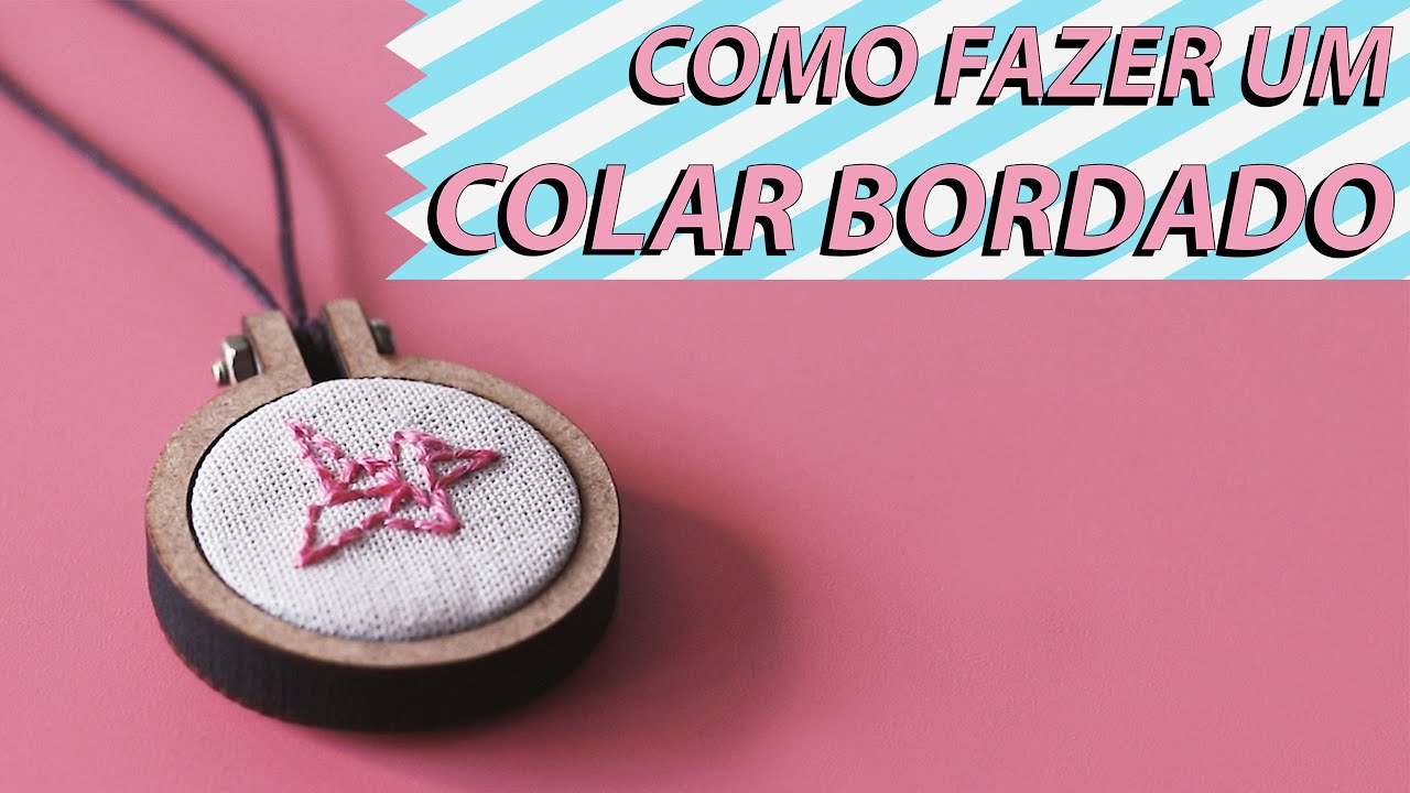 Como Fazer Um Colar Bordado em Mini Bastidor