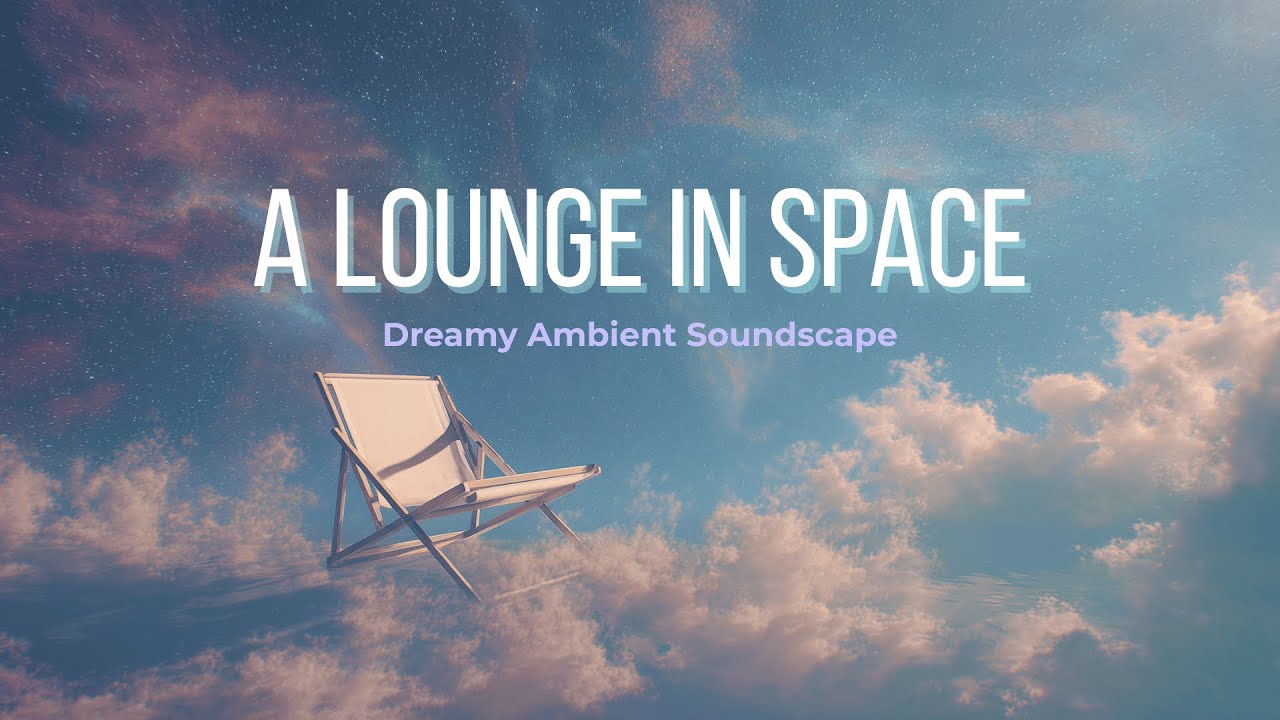 A Lounge in Space | Ambient Soundscape with Dreamy Synth Layers