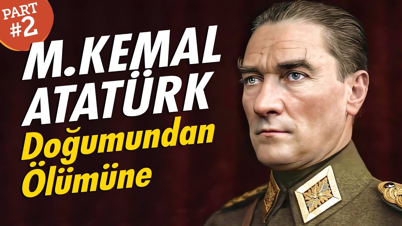 M. KEMAL ATAT&Uuml;RK ve Modern T&uuml;rkiye'nin Kuruluşu (2. B&ouml;l&uuml;m)