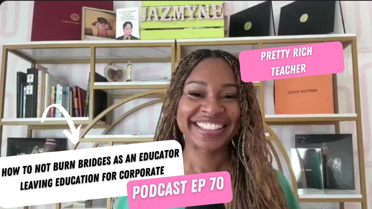 070: How to NOT Burn Bridges as an Educator Leaving Education for Corporate