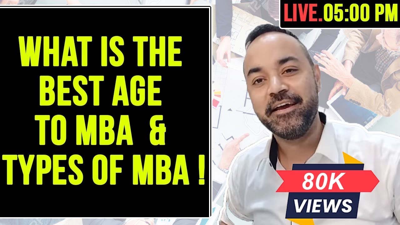 What Is The Best Age To MBA  & Types of MBA !
