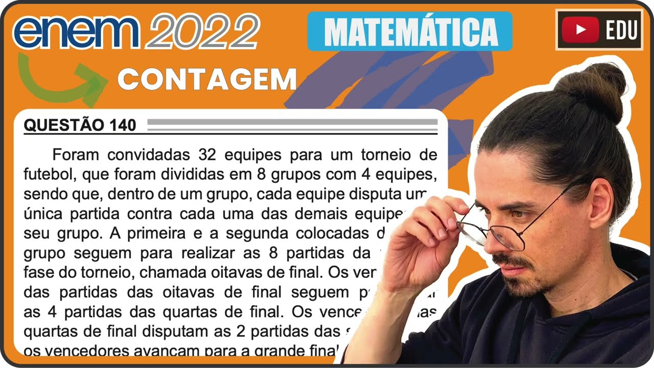 [ENEM 2022] 140 📘 CONTAGEM Foram convidadas 32 equipes para um torneio de futebol, que foram