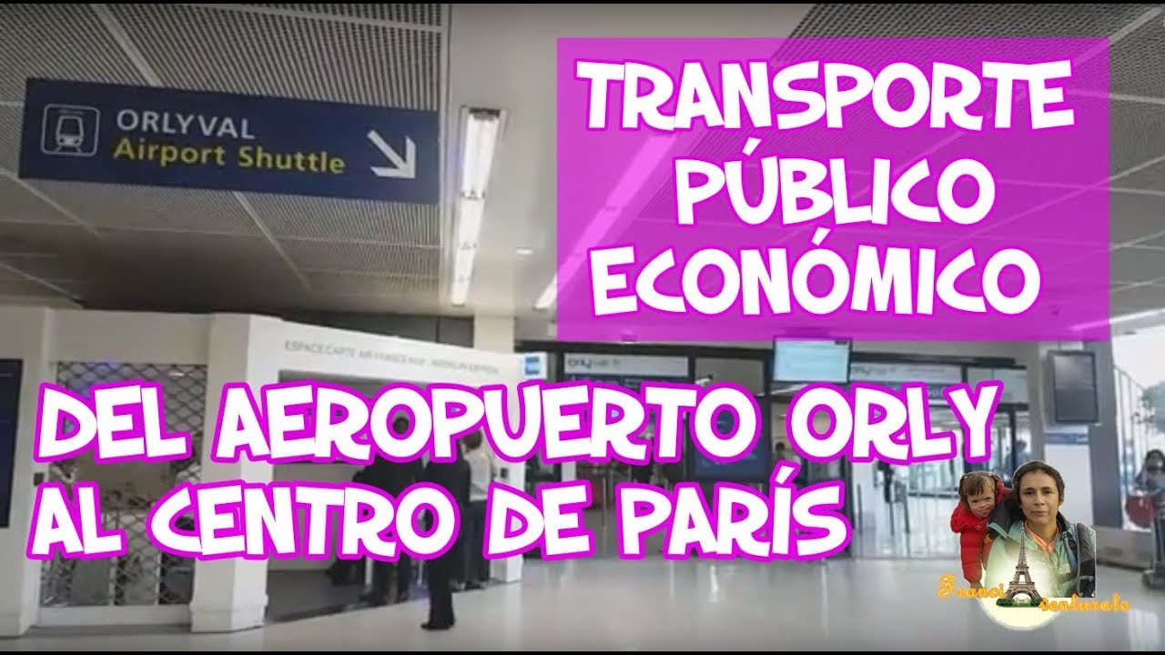 AEROPUERTO DE ORLY PARÍS al centro en Transporte Público Económico