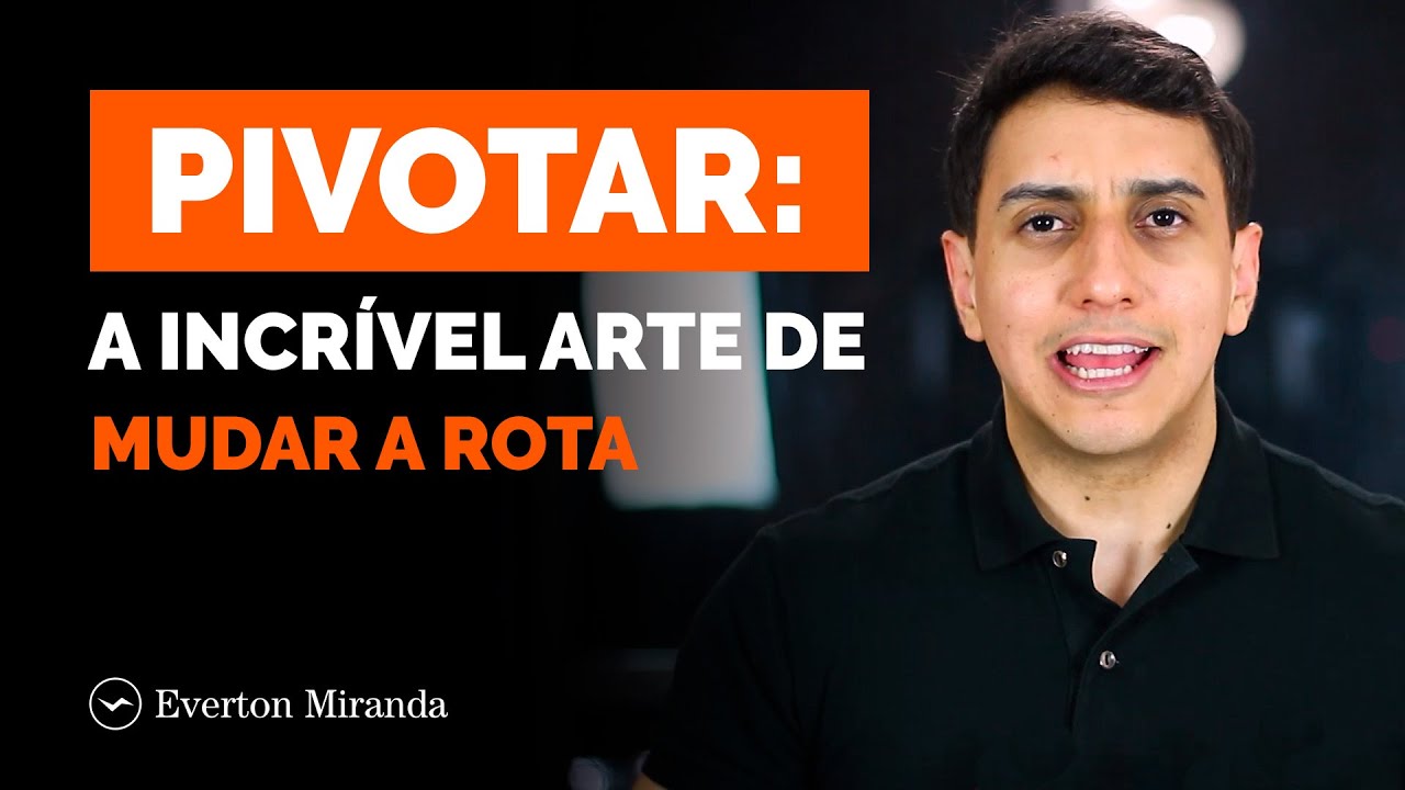 O que &eacute; Pivotar uma empresa? Empreendedorismo | Everton Miranda