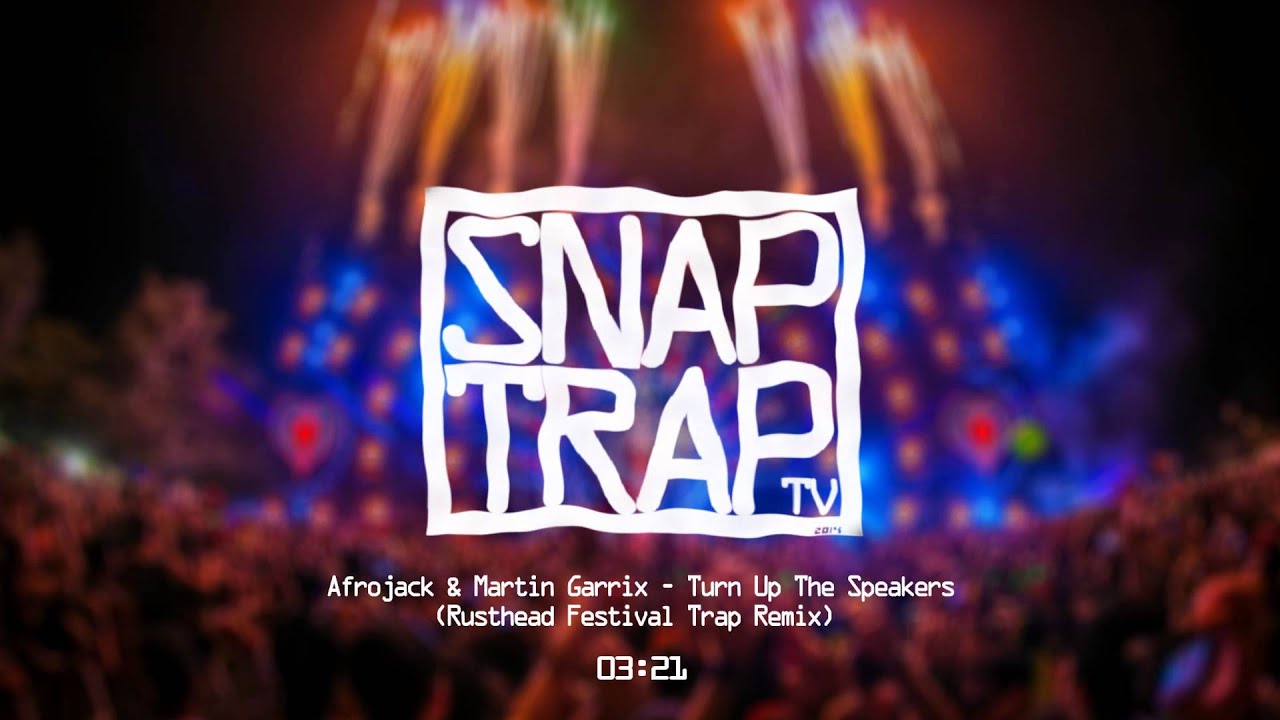 Afrojack & Martin Garrix - Turn Up The Speakers (Rusthead Festival Trap Remix)