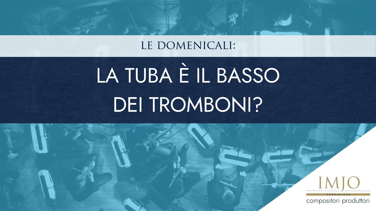 Serie Domenicali: La tuba è il basso dei tromboni?
