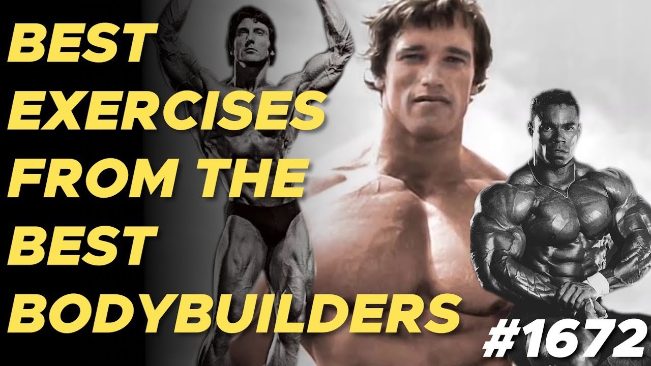 1672: The Best Exercises from the Best Bodybuilders