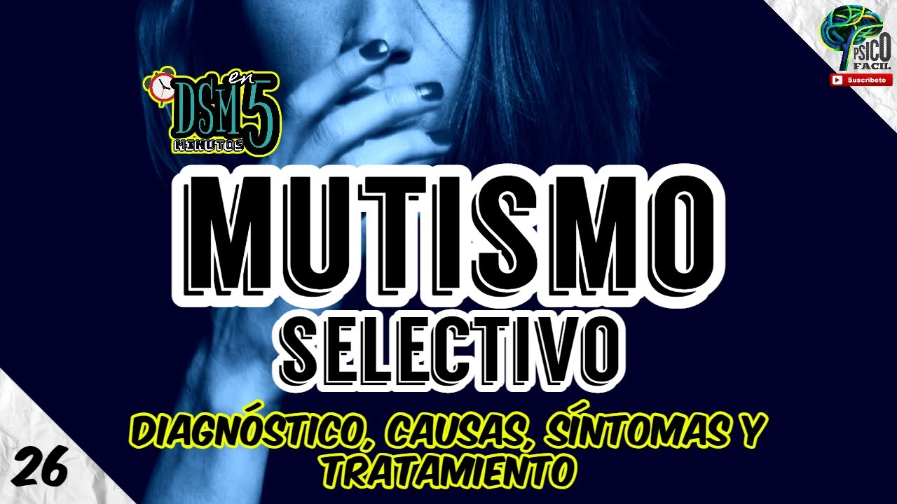 MUTISMO SELECTIVO (NIÑOS Y ADULTOS) RESUMIDO. Diagnóstico, síntomas, causas y tratamiento. ANSIEDAD