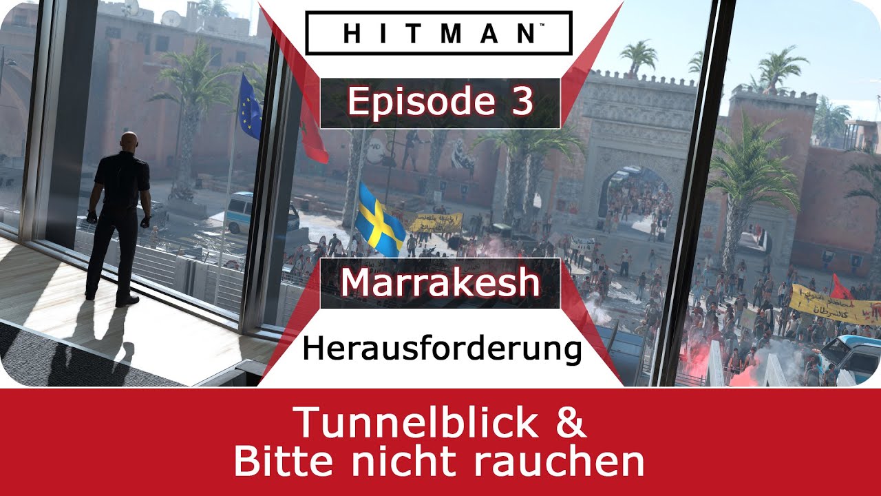 Hitman 6 | Bitte nicht rauchen & Tunnelblick | Guide Marrakesh - deutsch / German