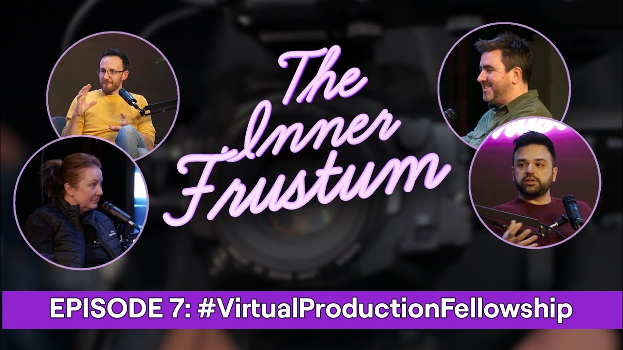 The Inner Frustum - Episode 7: #virtualproductionfellowship [oftherings]