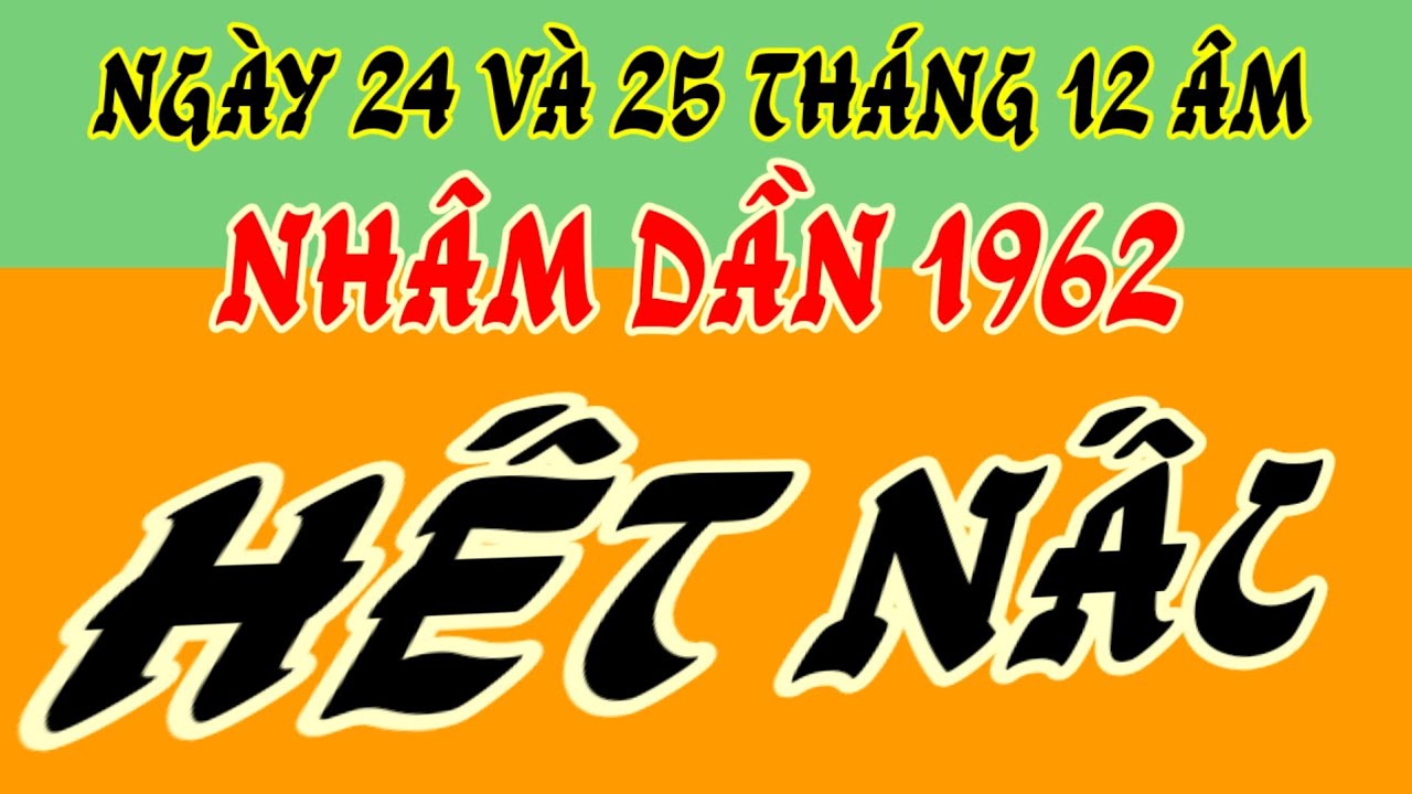 Tổ tiên, thương hết nấc, ngày 24 và 25 Tết - tử vi Nhâm Dần 1962 - lộc về, làm ăn thắng lớn! 