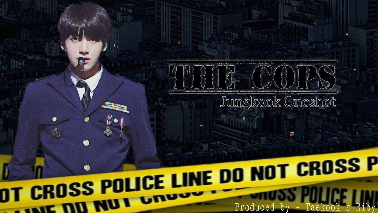 𝐉𝐮𝐧𝐠𝐤𝐨𝐨𝐤 𝐨𝐧𝐞𝐬𝐡𝐨𝐭 | 𝐓𝐡𝐞 𝐂𝐨𝐩𝐬 {𝐎𝐟𝐟𝐢𝐜𝐞𝐫 𝐚𝐮!} (𝐏𝐚𝐫𝐭 -𝟏/𝟐)