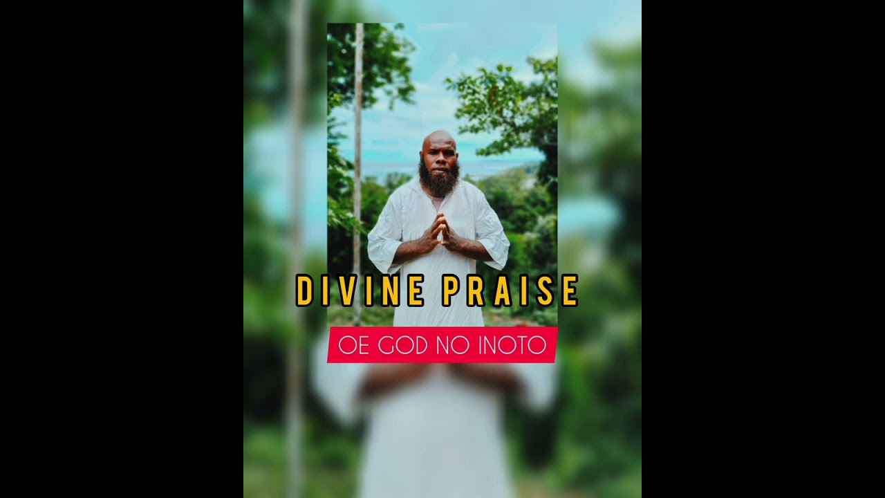 Divine Praise _ Oe God No Inoto ( Official audio) 2024