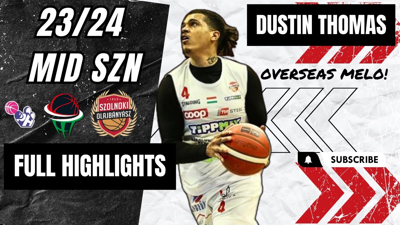 Dustin Thomas Highlights 2023/24 || Hungary A Division || BC Szolnok