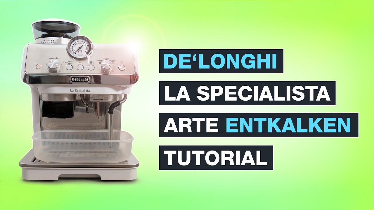 DeLonghi entkalken - La Specialista Arte - Perfekte Anleitung f&uuml;r ALLE (EC9155) - Testventure