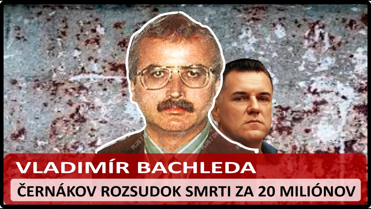 Vladimír Bachleda a Mafia - Černákov rozsudok smrti za dvadsať miliónov