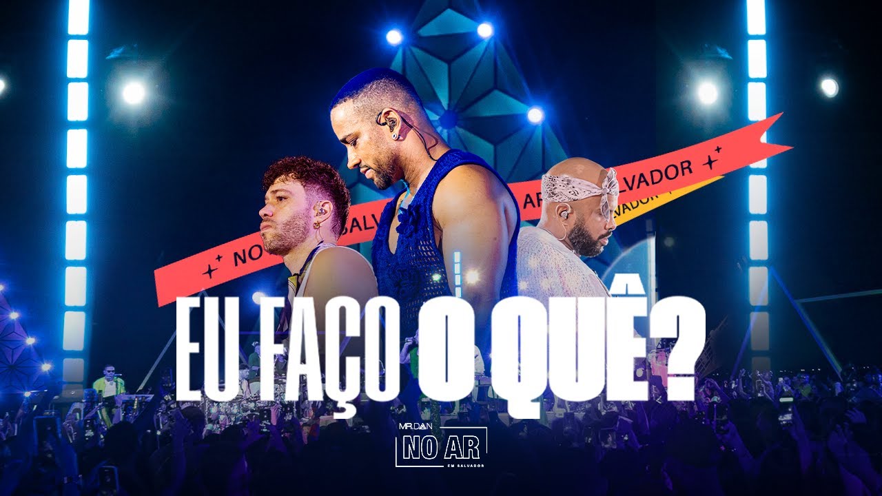 Mr. Dan - Eu Fa&ccedil;o O Qu&ecirc;? (Ao Vivo Em Salvador)