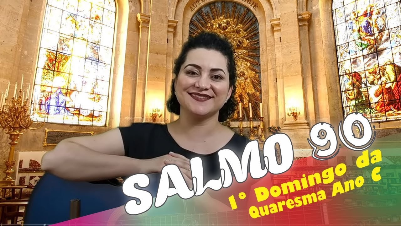 SALMO 90  EM MINHAS DORES, Ó SENHOR PERMANECEI JUNTO DE MIM (1º Domingo da Quaresma - Ano C)