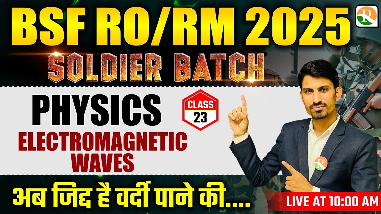 Soldier Batch | Electro Magnetic Wave -1 | BSF RO RM Physics Class 2025 | BSF RO RM Online Batch