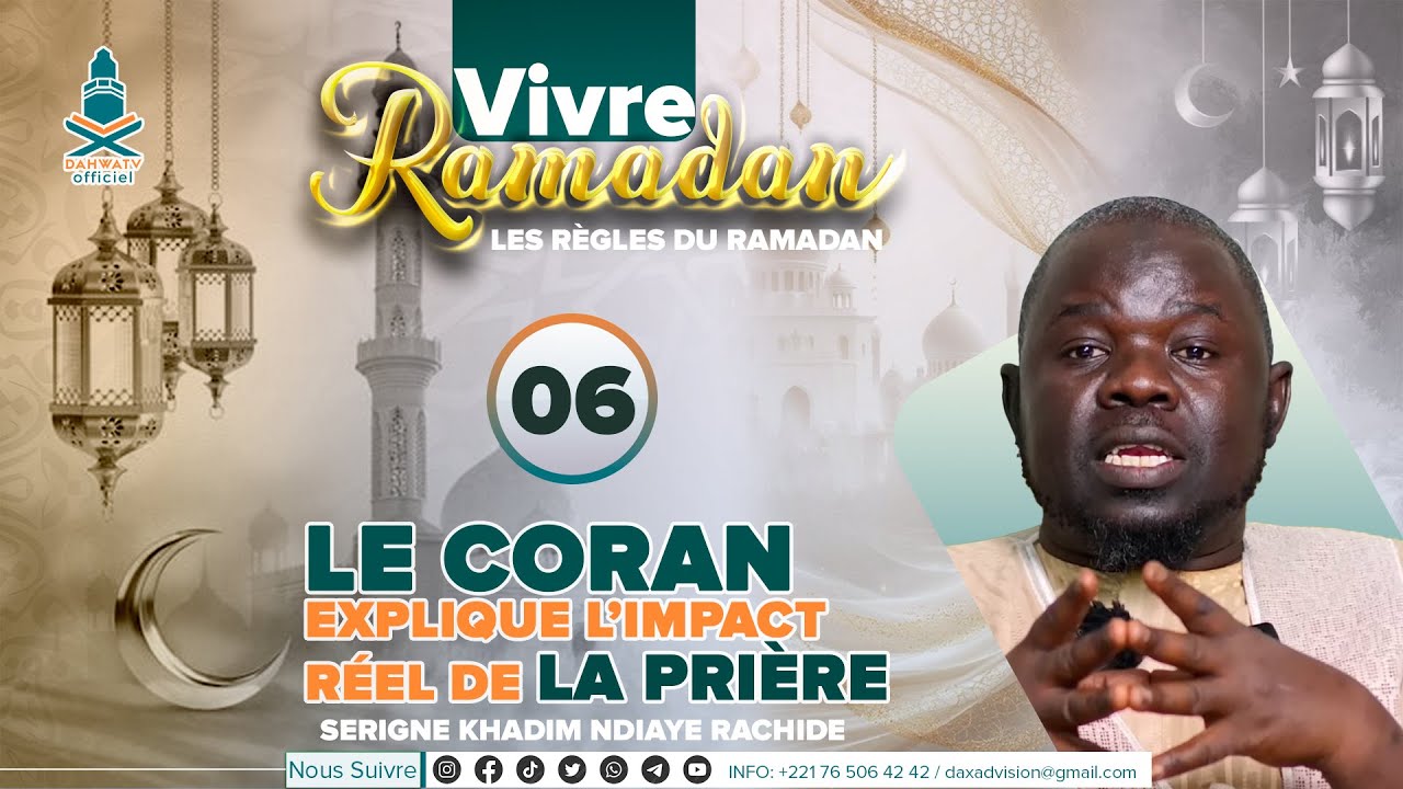 VIVRE RAMADAN : (P6)  Le Coran explique l’impact réel de la prière - Serigne Khadim Ndiaye Rachide
