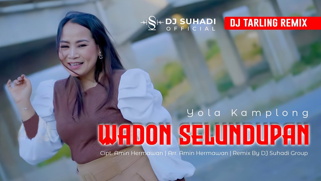 DJ WADON SELUNDUPAN - Yola Kamplong ( Remix ) By DJ Suhadi Official