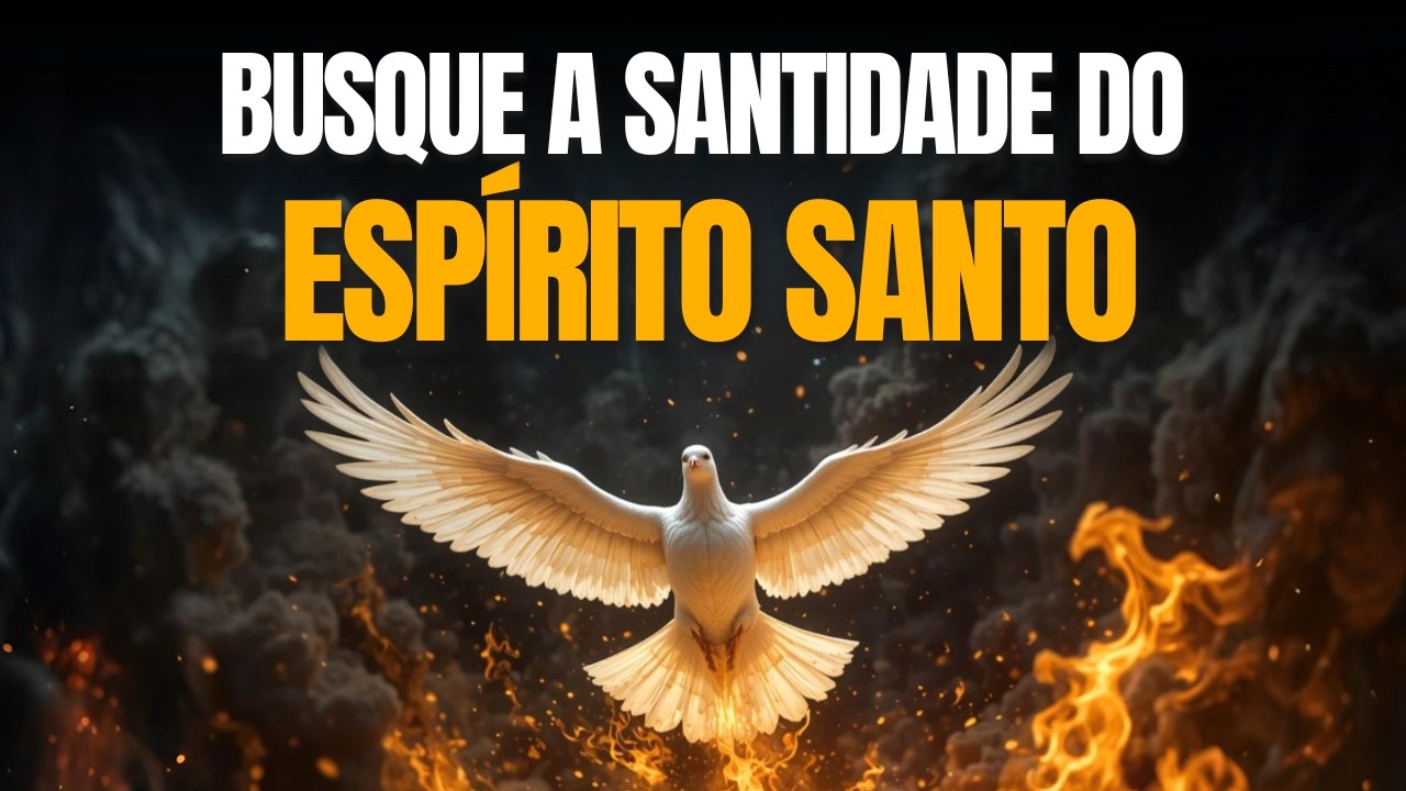 Espírito Santo, Faz de Mim Tua Morada: Oração Envolvente de Santificação Interior!