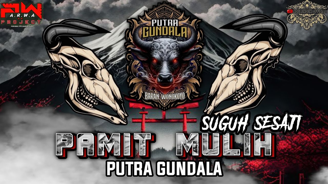PAMIT MULIH‼️SUGUH SESAJI🔴PUTRA GUNDALA‼️ARWA PROJECT🔴NDELENDEM OFFICIAL
