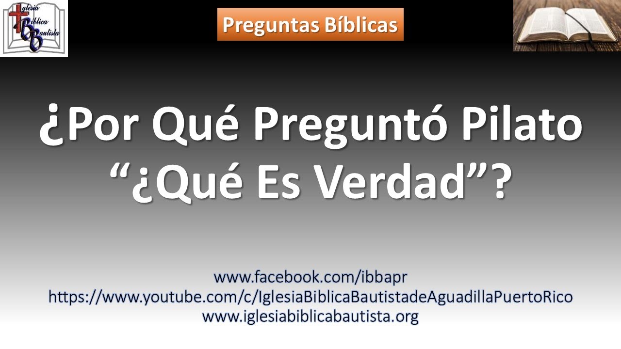 ¿Por Qué Preguntó Pilato 