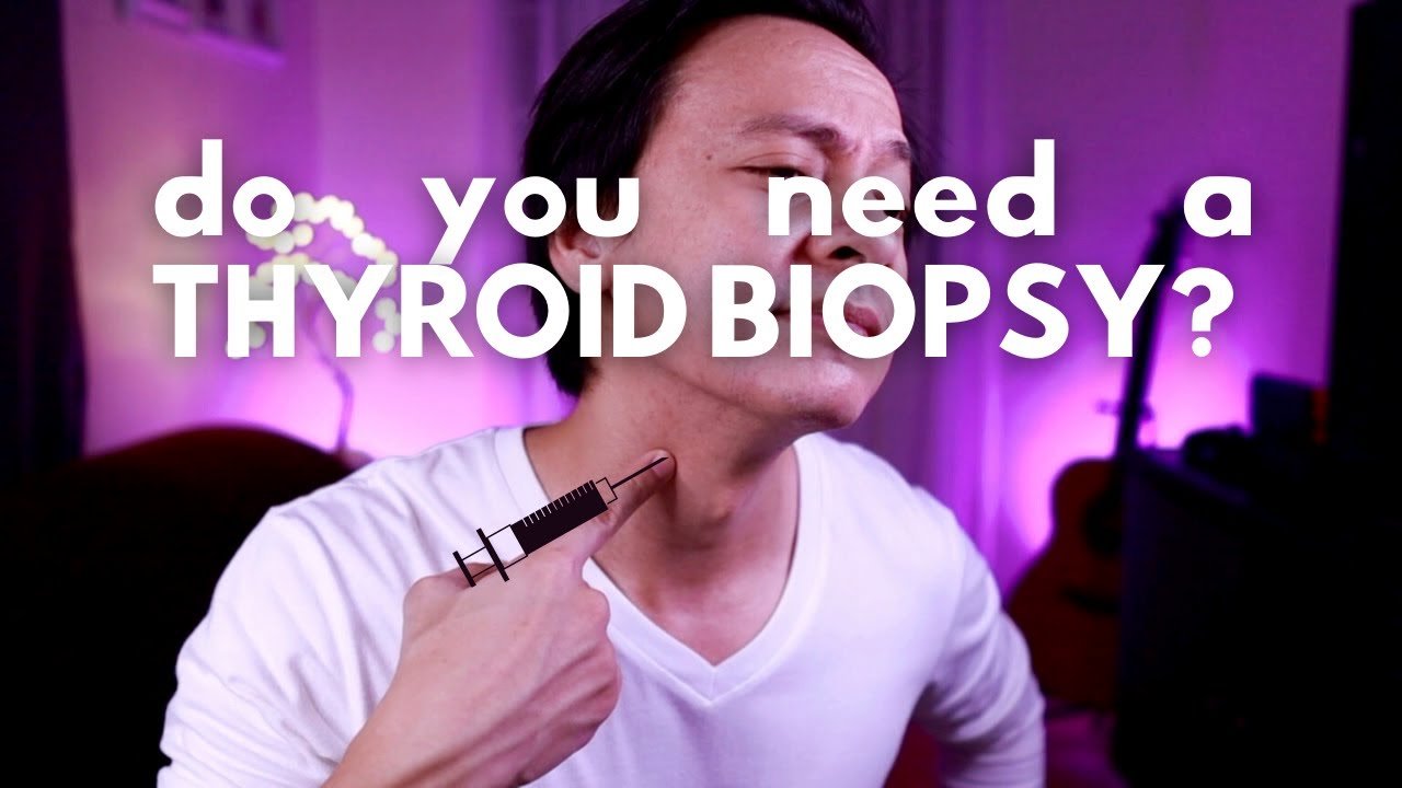 Do You Need a Thyroid Biopsy?