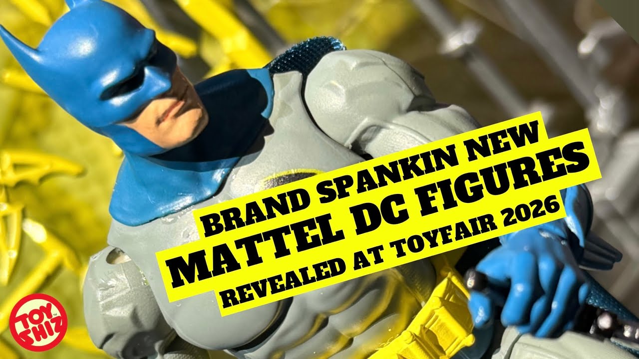 2026 TOYFAIR REVEALS NEW MATTEL DC COMICS TOYS