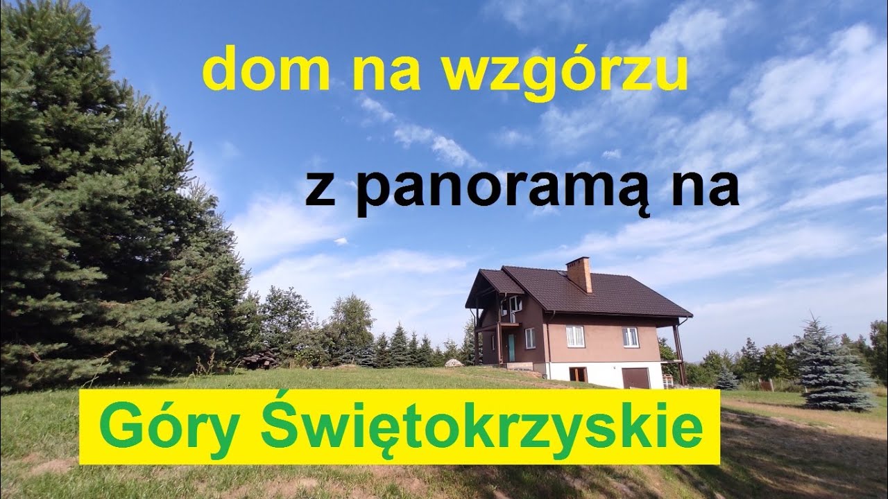 na sprzedaż dom siedlisko na wzgórzu z panoramicznym widokiem Góry Świętokrzyskie