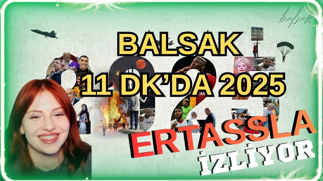 ERTASSLA | BALSAK 11 DK'DA 2025 İZLİYOR VE YORUMLUYOR