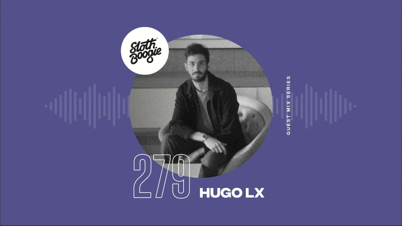 SlothBoogie Guestmix #279 - Hugo LX