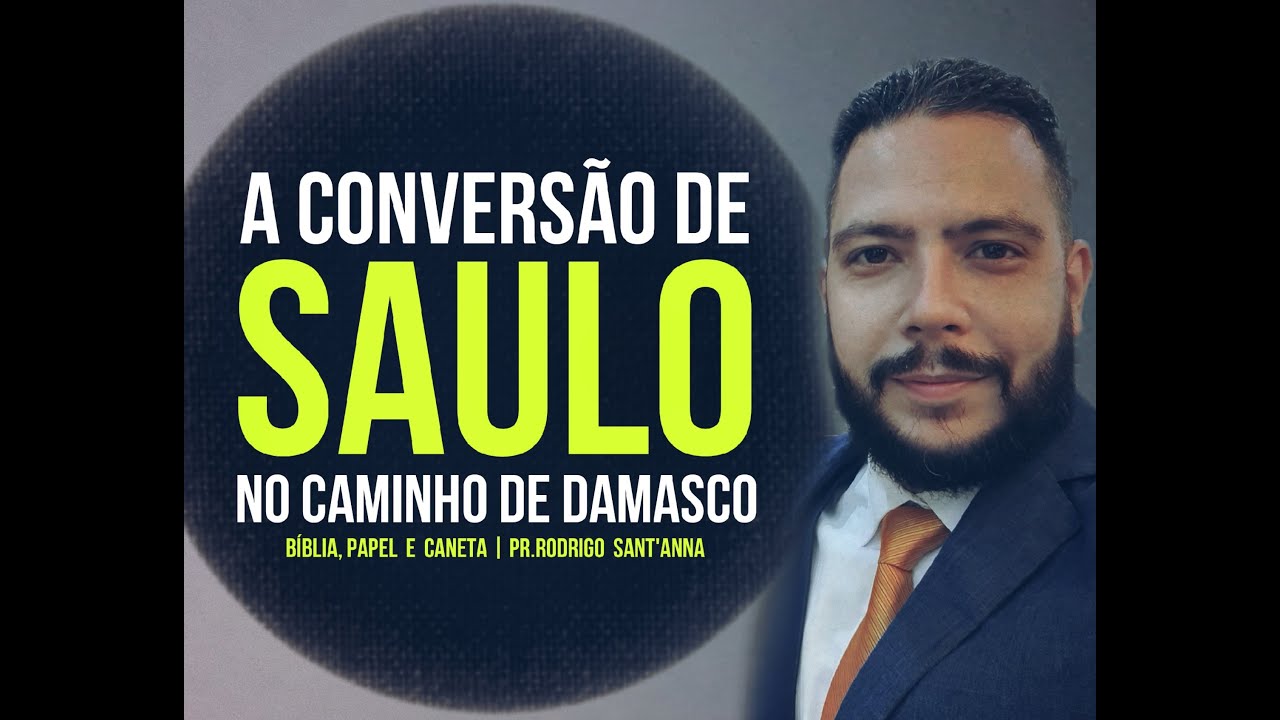 A CONVERSÃO DE SAULO NO CAMINHO DE DAMASCO | BÍBLIA, PAPEL E CANETA  |  PR RODRIGO SANT'ANNA