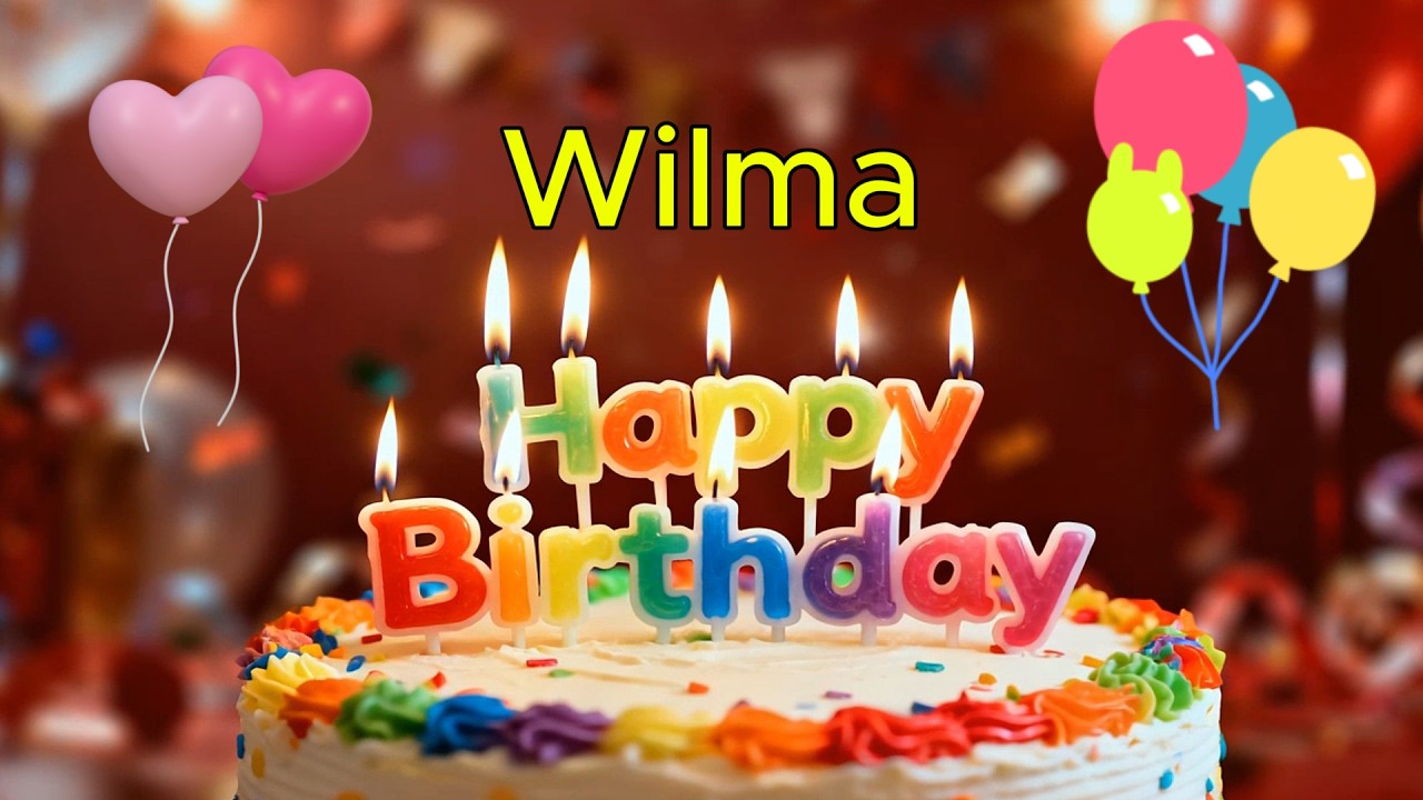 С днем ​​рождения 🎉 Вильма 🎈 Песня «С днем ​​рождения тебя», лучшее поздравительное поздравление ...