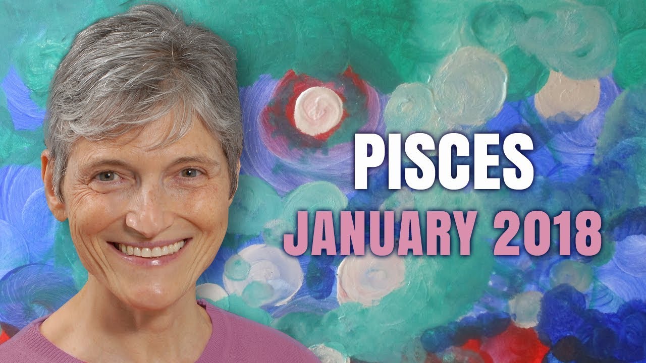 PISCES JANUARY 2018 HOROSCOPE FORECAST | Barbara Goldsmith Astrologer