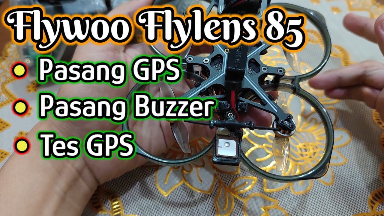 Cara Pasang Gps, Buzzer dan Tes Gps di Flywoo Flylens 85 Flylens 75