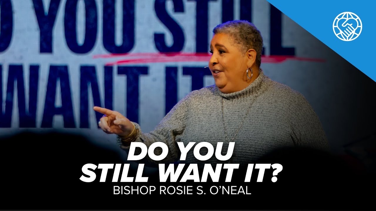 Do You Still Want It? | Bishop Rosie S. O'neal
