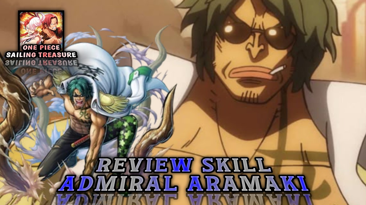 Review Skill Admiral Aramaki - One Piece King of Sailing