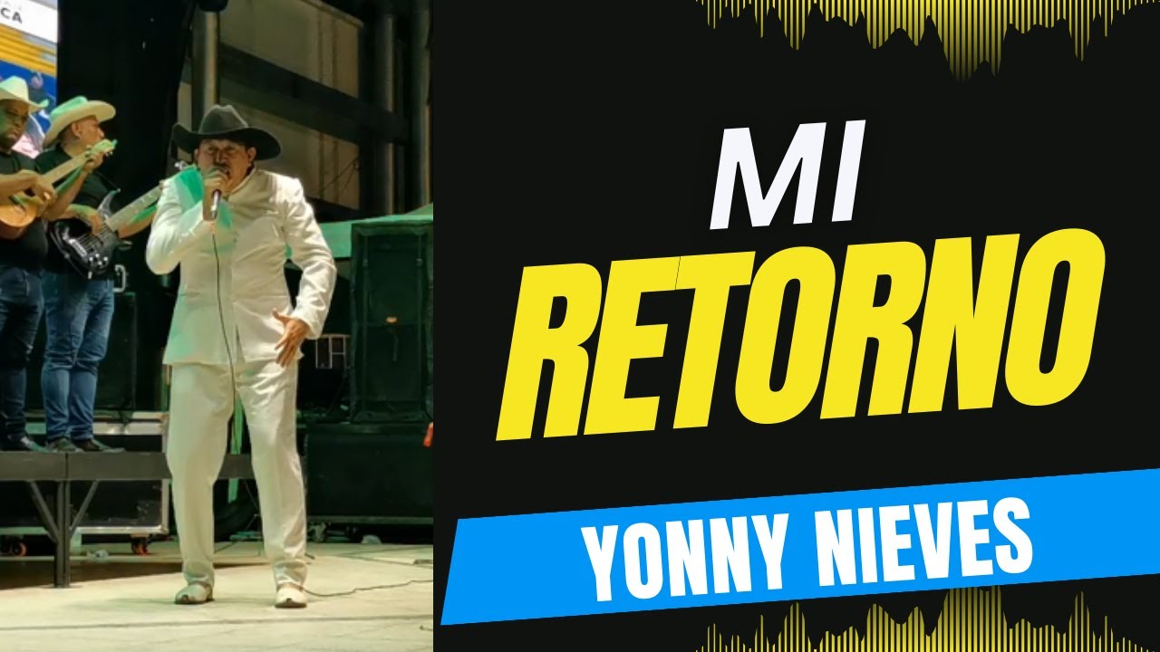 Mi retorno | Yonny Nieves | Voz recia