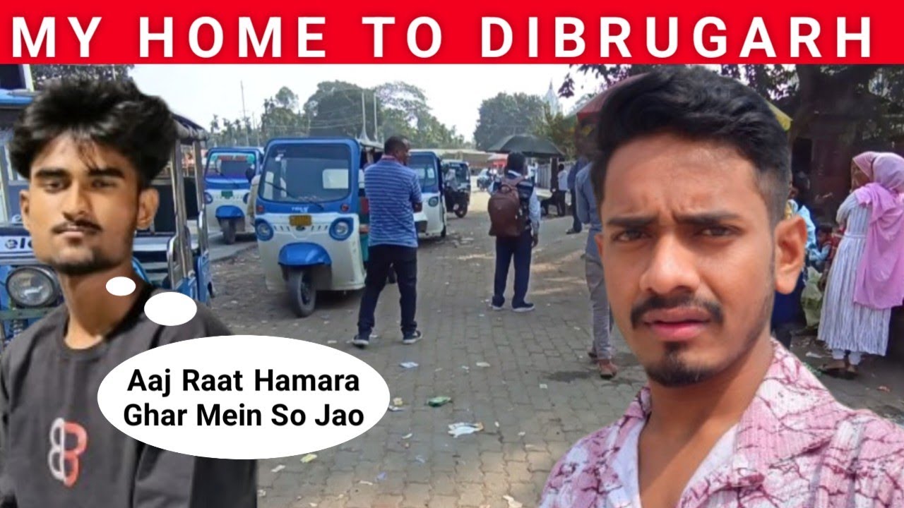 Mera Ghar Se Dibrugarh Ja Raha hun  Assam Travel Vlog 